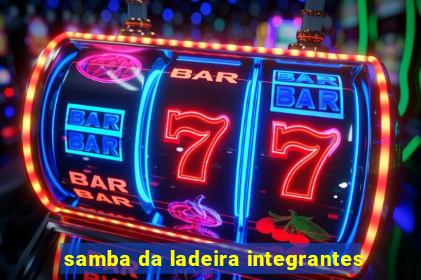 samba da ladeira integrantes